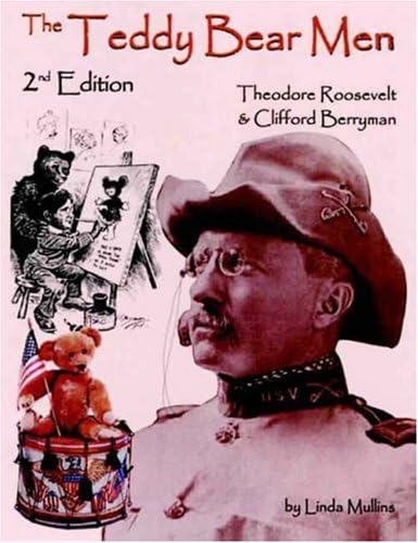The Teddy Bear Men 2nd Edition: Theodore Roosevelt & Clifford Berryman