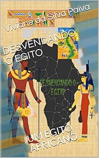 Livro DESVENDANDO O EGITO: UM EGITO AFRICANO