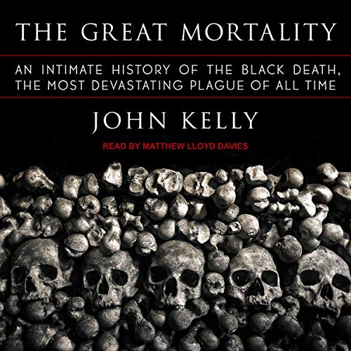 The Great Mortality: An Intimate History of the Black Death, the Most Devastating Plague of All Time - //medicalbooks.filipinodoctors.org