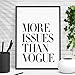 More Issues Than Vogue Fashion Inspirational Print Home Decor Typography Poster Wall Art