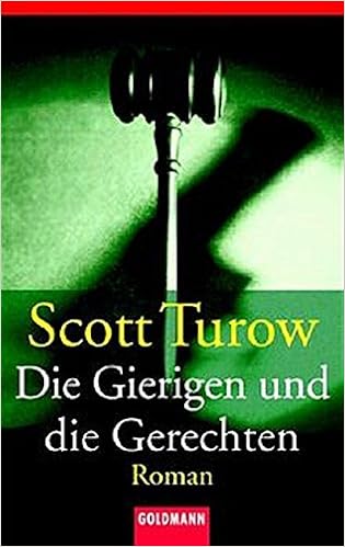 Die Gierigen Und Die Gerechten Turow Scott 9783442452590 Amazon Com Books
