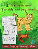 Drawing Nature for Kids and Beginners: 100 Drawing Ideas Step by Step by Karen Reed