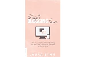 Lifestyle Blogging Basics: A How-To for Investing in Yourself, Working With Brands, and Cultivating a Community Around Your Blog