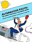 Alternative Facts: An Adult Political Coloring Book by 