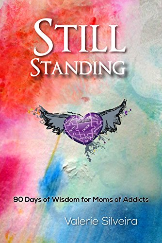 Still Standing: 90 Days of Wisdom for Moms of Addicts