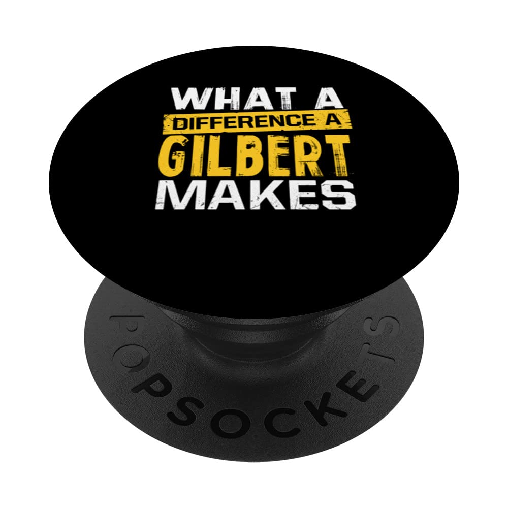 What A Difference A Gilbert Makes Funny Name Gilbert PopSockets Swappable PopGrip