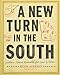 A New Turn in the South: Southern Flavors Reinvented for Your Kitchen: A Cookbook