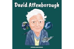 David Attenborough: (Children’s Biography Book, Kids Ages 5 to 10, Naturalist, Writer, Earth, Climate Change)