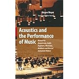 Acoustics and the Performance of Music: Manual for Acousticians, Audio Engineers, Musicians, Architects and Musical Instrument Makers (Modern Acoustics and Signal Processing)