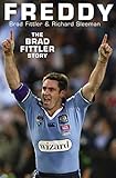 Freddy: The Brad Fittler Story by Brad Fittler, Richard Sleeman