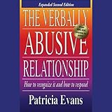 The Verbally Abusive Relationship: How to Recognize It and How to Respond