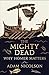 The Mighty Dead: Why Homer Matters by 