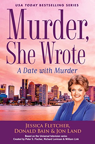 Murder, She Wrote: A Date with Murder (Murder She Wrote) by [Fletcher, Jessica, Bain, Donald, Land, Jon]