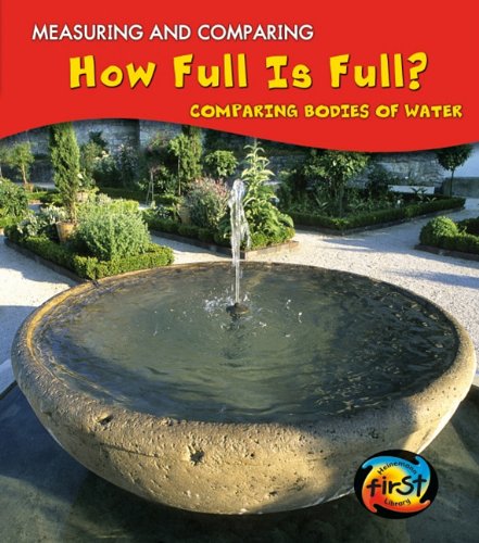 How Full Is Full?: Comparing Bodies of Water (Measuring and Comparing)