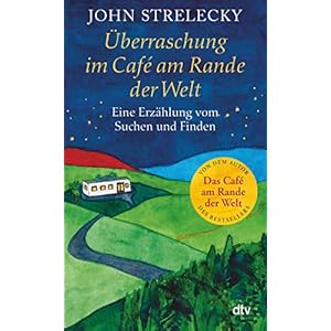 Überraschung im Café am Rande der Welt: Eine Erzählung vom Suchen und Finden Broschiert – 17. Mai 2022