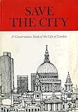 Front cover for the book save the city a conservation study of the city of london by David Lloyd