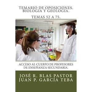 Temario de oposiciones. Biologia y Geologia. Temas 52 a 75.: Acceso al cuerpo de profesores de enseñanza secundaria. (Spanish Edition)