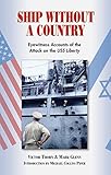 Ship Without A Country: Eyewitness Accounts of the Attack on the USS Liberty