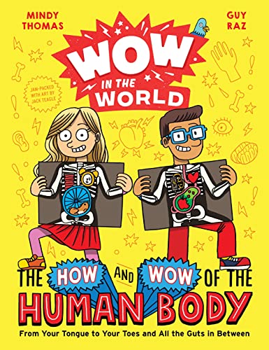 Wow In The World: The How And Wow Of The Human Body: From Your Tongue to Your Toes and All the Guts in Between