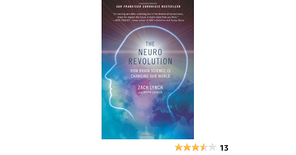 The Neuro Revolution How Brain Science Is Changing Our World 9780312378622 Medicine Health Science Books Amazon Com