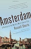Amsterdam: A History of the World's Most Liberal City