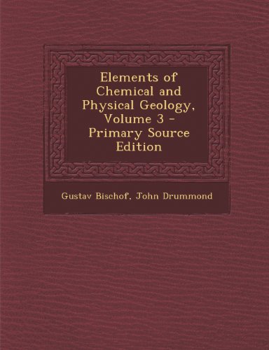 Elements of Chemical and Physical Geology, Volume 3