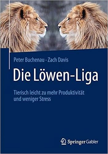 Cover des Buchs: Die Löwen-Liga: Tierisch leicht zu mehr Produktivität und weniger Stress 