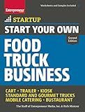 Start Your Own Food Truck Business: Cart  Trailer  Kiosk  Standard and Gourmet Trucks  Mobile Catering  Bustaurant (StartUp Series)