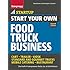 Start Your Own Food Truck Business: Cart  Trailer  Kiosk  Standard and Gourmet Trucks  Mobile Catering  Bustaurant (StartUp Series)
