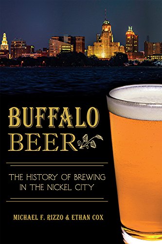 Buffalo Beer:: The History of Brewing in the Nickel City (American Palate) by Michael F. Rizzo, Ethan Cox