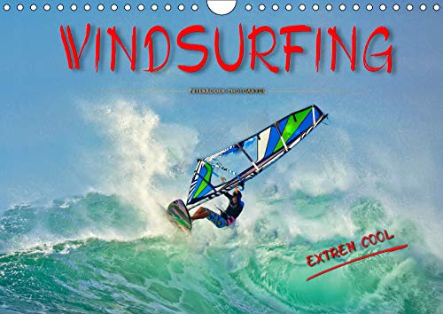 Windsurfing - Extrem Cool - Windsurfing, ultimativer Funsport in beeindruckenden Bildern. (Wall Calendar 2019, 14 Pages, Size DIN A4 = 8.27 x 11.69 inches)