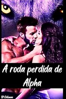 Livro A roda perdida de Alpha: Roubado sob a Lua do Lobisomem