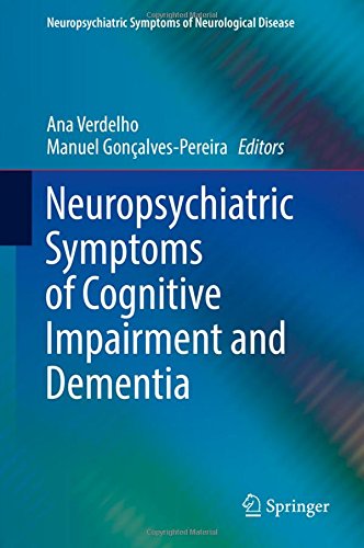 Neuropsychiatric Symptoms of Cognitive Impairment and Dementia (Neuropsychiatric Symptoms of Neurological Disease) Neuropsychiatric Symptoms of Cognitive Impairment and Dementia (Neuropsychiatric Symptoms of Neurological Disease)