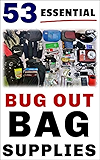53 Essential Bug Out Bag Supplies: : How to Build a Suburban "Go Bag" You Can Rely Upon