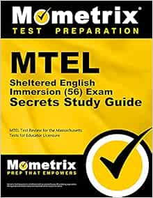 Mtel Sheltered English Immersion 56 Exam Secrets Study Guide Mtel Test Review For The Massachusetts Tests For Educator Licensure Mometrix Massachusetts Teacher Certification Test Team 9781516710263 Amazon Com Books