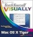 Teach Yourself VISUALLY Mac OS X Tiger (Teach Yourself VISUALLY (Tech)) by Erick Tejkowski