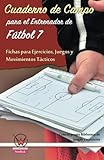 Image de Cuaderno de campo para el entrenador de fútbol 7. Fichas para ejercicios (Spanish Edition)