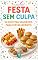 Livro Festa Sem Culpa: 50 Receitas Saudáveis para Festas Infantis