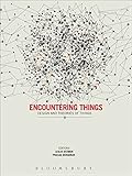 Encountering Things: Design and Theories of Things by Leslie Atzmon, Prasad Boradkar
