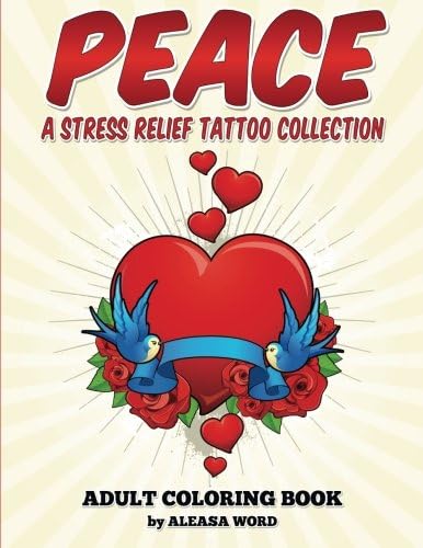 Peace Stress Relief Tattoo Collection Coloring Book: Adult Coloring Book