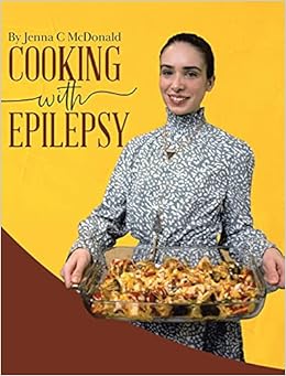 Cooking With Epilepsy Mcdonald Jenna C 9780228852261 Books Amazon Ca