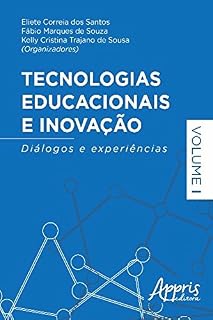 Livro Tecnologias Educacionais e Inovação: Diálogos e Experiências ? VOLUME I (Educação e Pedagogia)