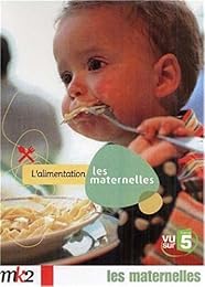 Les Maternelles - 6 - L'alimentation, Des Premiers Jours À 3 Ans