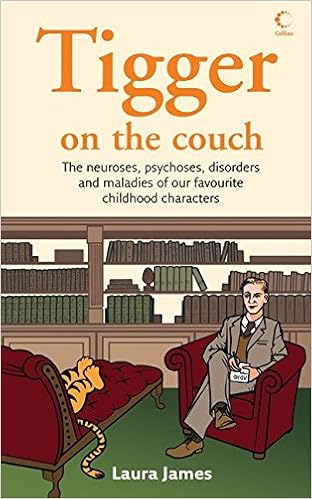 Tigger On The Couch The Neuroses Psychoses Maladies And