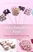 Marshmallow Pops: Recipes and Tips for Delicious Treats (A Tasty Treats Recipe Book)