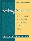 Seeking Safety: A Treatment Manual for PTSD and Substance Abuse (The Guilford Substance Abuse Series)