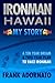 Ironman Hawaii, My Story.: A Ten Year Dream. A Two Year Plan by 