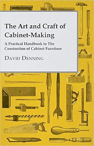 The Art And Craft Of Cabinet-Making - A Practical Handbook To The Construction Of Cabinet Furniture - The Use Of Tools, Formation Of Joints, Hints On ... With A Review Of The Development Of Furniture