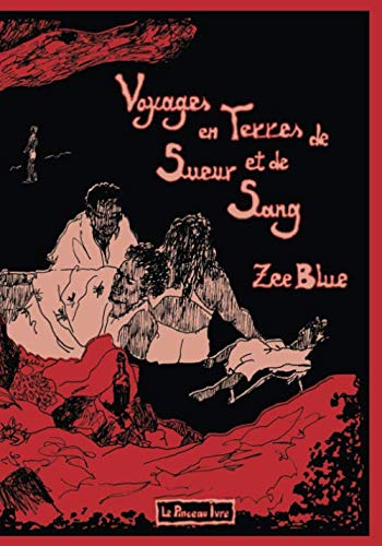 Voyages en Terres de Sueur et de Sang (French Edition) by Zee Blue