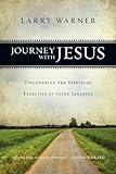 Journey with Jesus: Discovering the Spiritual Exercises of Saint Ignatius